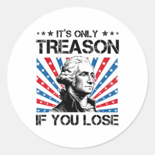 George Washington ist nur Verrat, wenn man 4t verl Runder Aufkleber