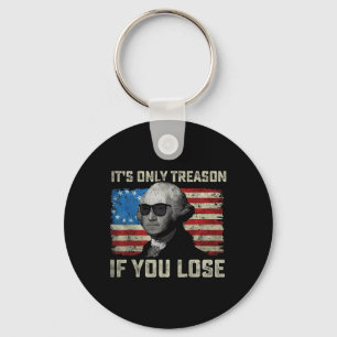 George Washington ist nur Verrat, wenn man 4t verl Schlüsselanhänger