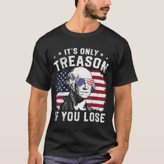 George Washington ist nur Verrat, wenn man 4t verl T-Shirt