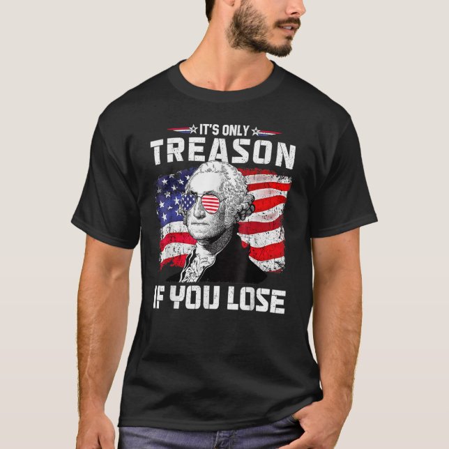 George Washington ist nur Verrat, wenn man 4t verl T-Shirt (Vorderseite)
