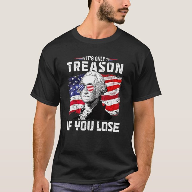 George Washington ist nur Verrat, wenn man 4t verl T-Shirt (Vorderseite)