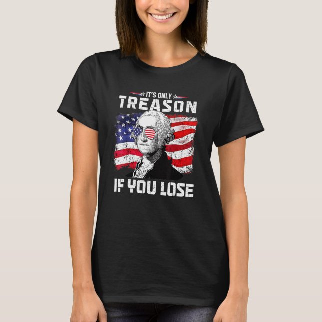 George Washington ist nur Verrat, wenn man 4t verl T-Shirt (Vorderseite)