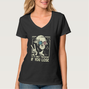 George Washington ist nur Verrat, wenn man 4t verl T-Shirt