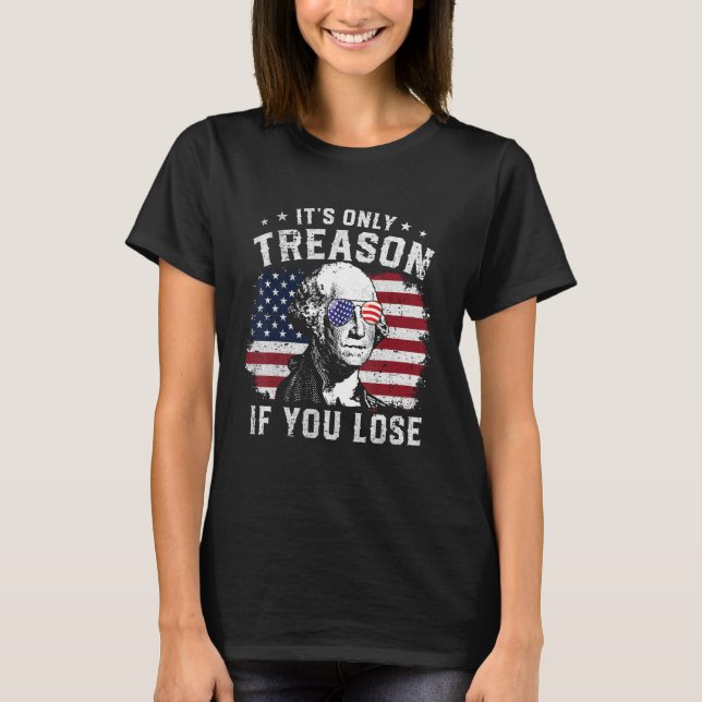 George Washington It s Only Treason If You Lose 4t T-Shirt (Vorderseite)