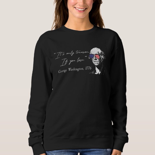 George Washington It's Only Treason If You Lose 4t Sweatshirt (Vorderseite)