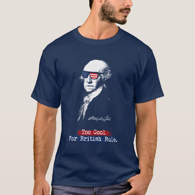 George Washington. Zu cool für britische Regel T-Shirt (Vorderseite)