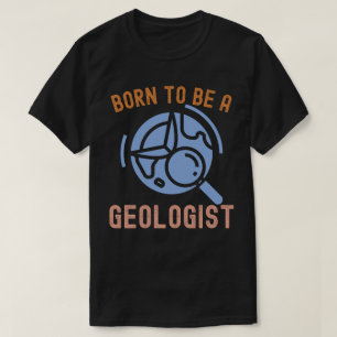 Geowissenschaften, Als Geologe geboren T-Shirt