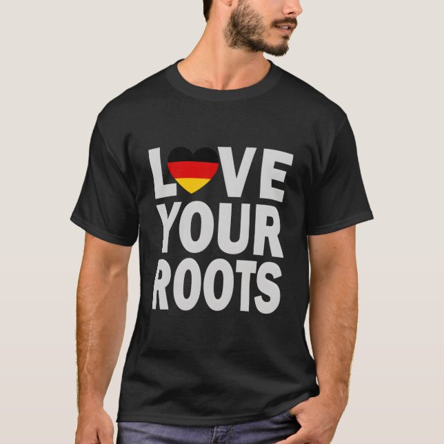 Ger Er liebt deine Wurzeln T-Shirt (Vorderseite)