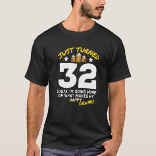Gerade 32 Bier Drinking 32. Geburtstag Betrunken G T-Shirt