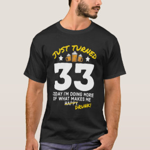 Gerade 33 Bier Drinking 33. Geburtstag Betrunken G T-Shirt