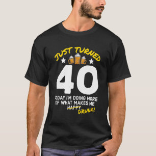 Gerade 40 Bier Drinking 40. Geburtstag Betrunken G T-Shirt