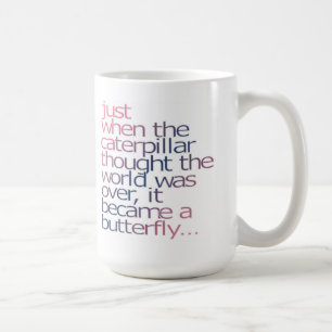 Gerade als die Raupe dachte, war die Welt ov Kaffeetasse