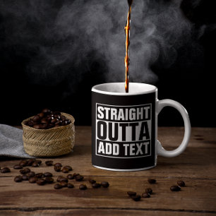 GERADE AUS - Fügen Sie hier Ihren Text ein/eigenes Kaffeetasse