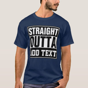 GERADE AUS - fügen Sie hier Ihren Text ein/eigenes T-Shirt