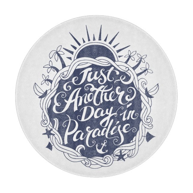 Gerade ein anderer Tag im Paradies Schneidebrett (Vorderseite)