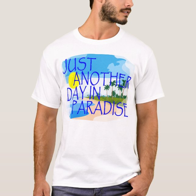 Gerade ein anderer Tag im Paradies T-Shirt.png T-Shirt (Vorderseite)