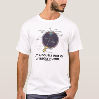 Gerade eine doppelte Dosis des GlasSpaßes (Auge) T-Shirt