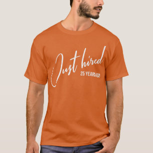 Gerade eingestellt vor 25 Jahren Funny 25. Arbeit T-Shirt
