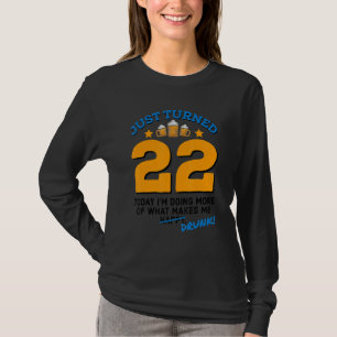 Gerade gebrannt 22 Bier Drinking 22. Geburtstag Be T-Shirt