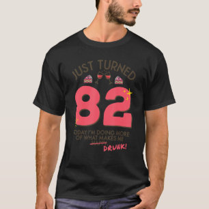Gerade gebrannt 82 Wein Drinking 82. Geburtstag Be T-Shirt