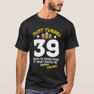 Gerade gedreht 39 Bier Drinking 39. Geburtstag Bet T-Shirt