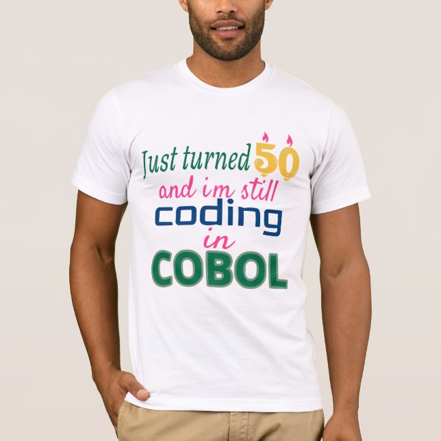 Gerade gedreht 50 und noch coding in COBOL T-Shirt (Vorderseite)