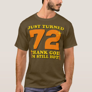 Gerade gedreht 72 Gott sei Dank im Still Hot 72. B T-Shirt