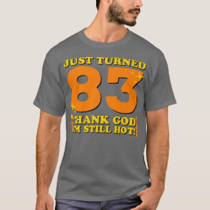 Gerade gedreht 83 Gott sei Dank im Still Hot 83. B T-Shirt