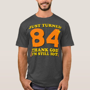 Gerade gedreht 84 Gott sei Dank bin ich immer noch T-Shirt