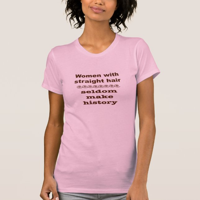 Gerade haarige Frauen machen selten Geschichte v2 T-Shirt (Vorderseite)