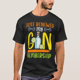 Gerade habe ich meine Gin-Mitgliedschaft Gym Pun A T-Shirt