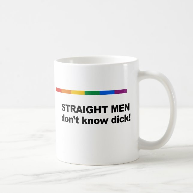 Gerade Männer don' t kennen Dick Kaffeetasse (Rechts)
