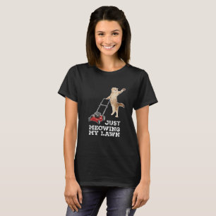 Gerade Meowing mein Rasen-lustiges T-Shirt