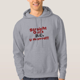 Gerade Outta, DC, U Hearrrd!!! Hoodie