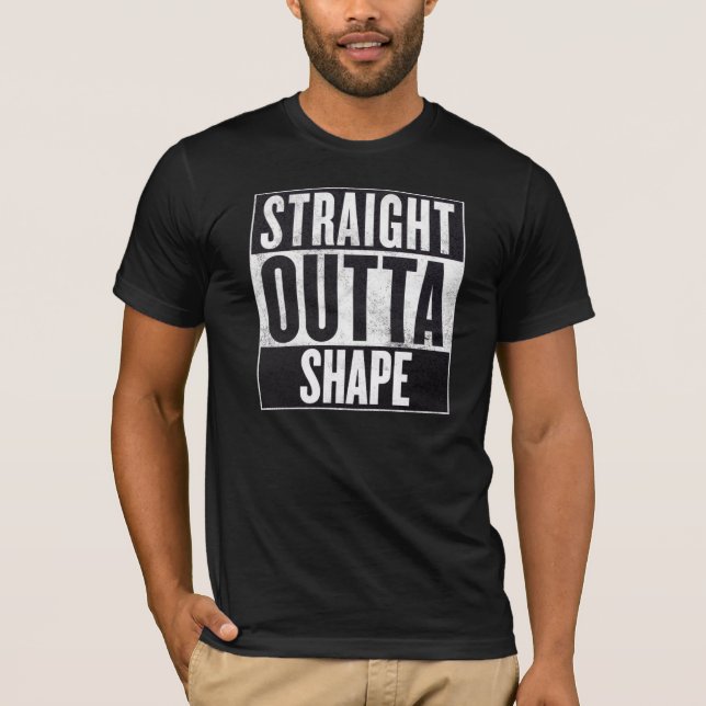Gerade Outta Form T-Shirt (Vorderseite)