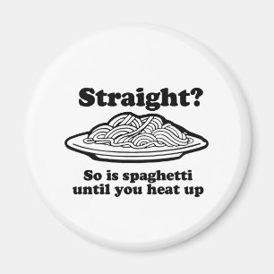 GERADE? Sind so Spaghettis Magnet