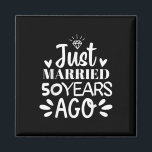 Gerade verheiratet vor 50 Jahren Funny 50. Wedding Magnet<br><div class="desc">Gerade vor 50 Jahren verheiratet lustig 50. Hochzeitstag</div>