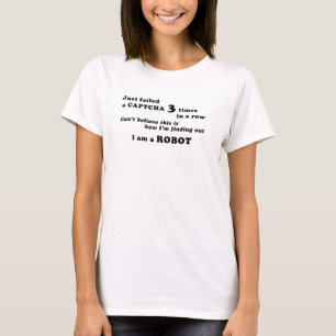 Gerade versagt ein CAPTCHA 3 mal... T-Shirt