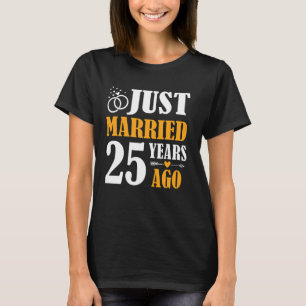 Gerade vor 25 Jahren verheiratet 25. Hochzeitstag T-Shirt
