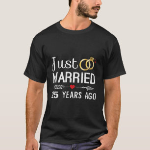 Gerade vor 25 Jahren verheiratet 25. Jahrestag für T-Shirt