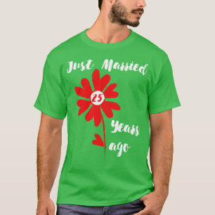Gerade vor 25 Jahren verheiratet Familie Hochzeit T-Shirt