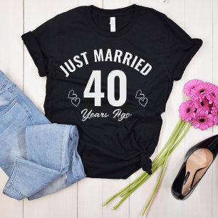 Gerade vor 40 Jahren verheiratet, 40 Jahre Jubiläu T-Shirt