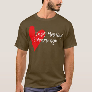Gerade vor 45 Jahren verheiratet Ehefrau Hus Jahre T-Shirt