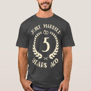 Gerade vor 5 Jahren verheiratet 5. Hochzeitstag T-Shirt