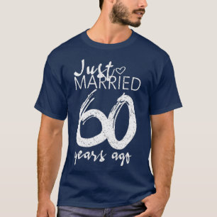 Gerade vor 60 Jahren geheiratet Lustiger 60. Hochz T-Shirt