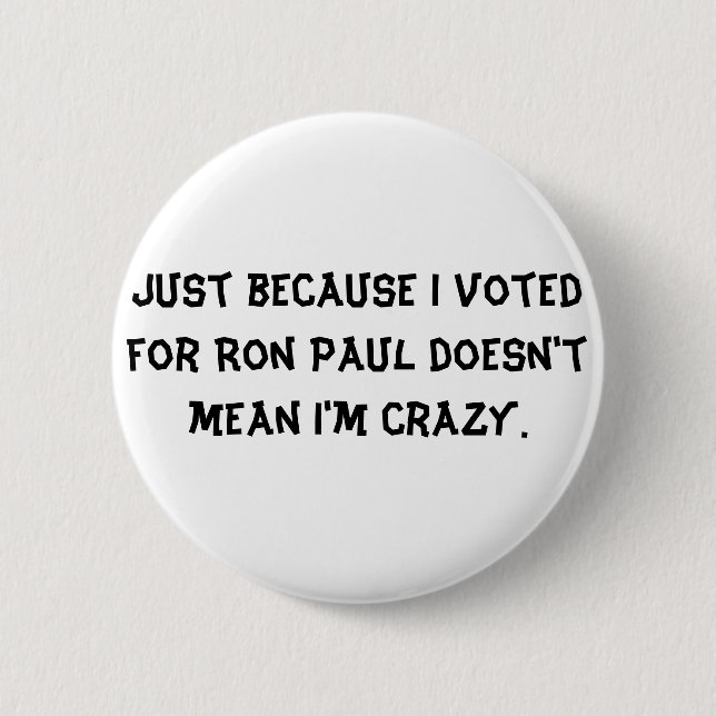 Gerade weil ich für Ron Paul tue nicht gemein… Button (Vorderseite)