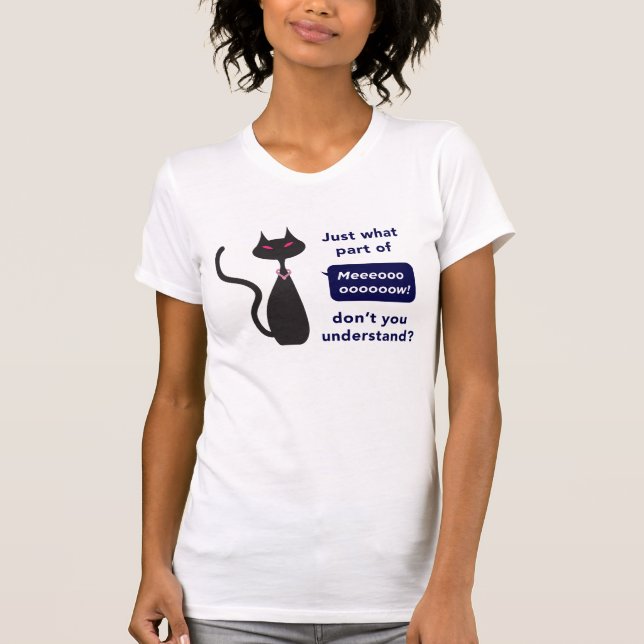 "Gerade welches Teil Meow nicht Sie" T-Shirt (Vorderseite)