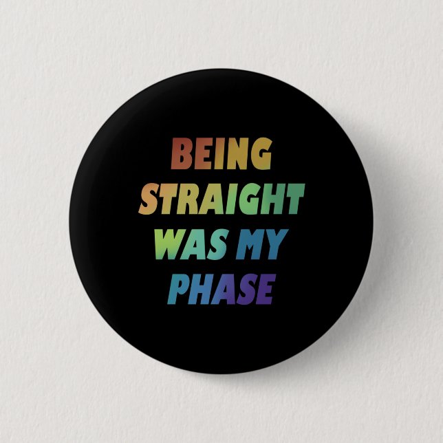 Gerade zu sein war meine Phase-Gay-Regenbogenflagg Button (Vorderseite)