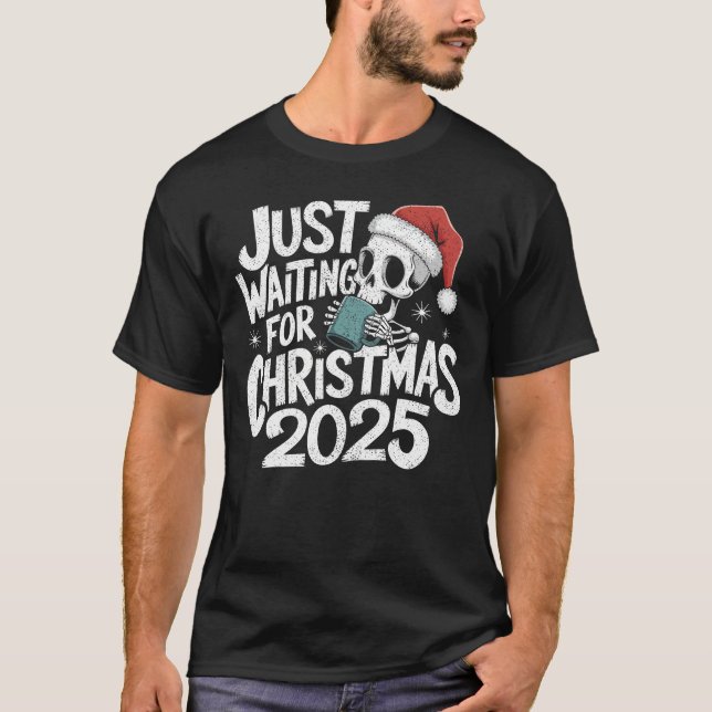 Gerade zu Weihnachten 2025 Gewartet - Skelett Sant T-Shirt (Vorderseite)