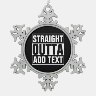 GERADES OUTTA - addieren Sie, Ihren Text Schneeflocken Zinn-Ornament